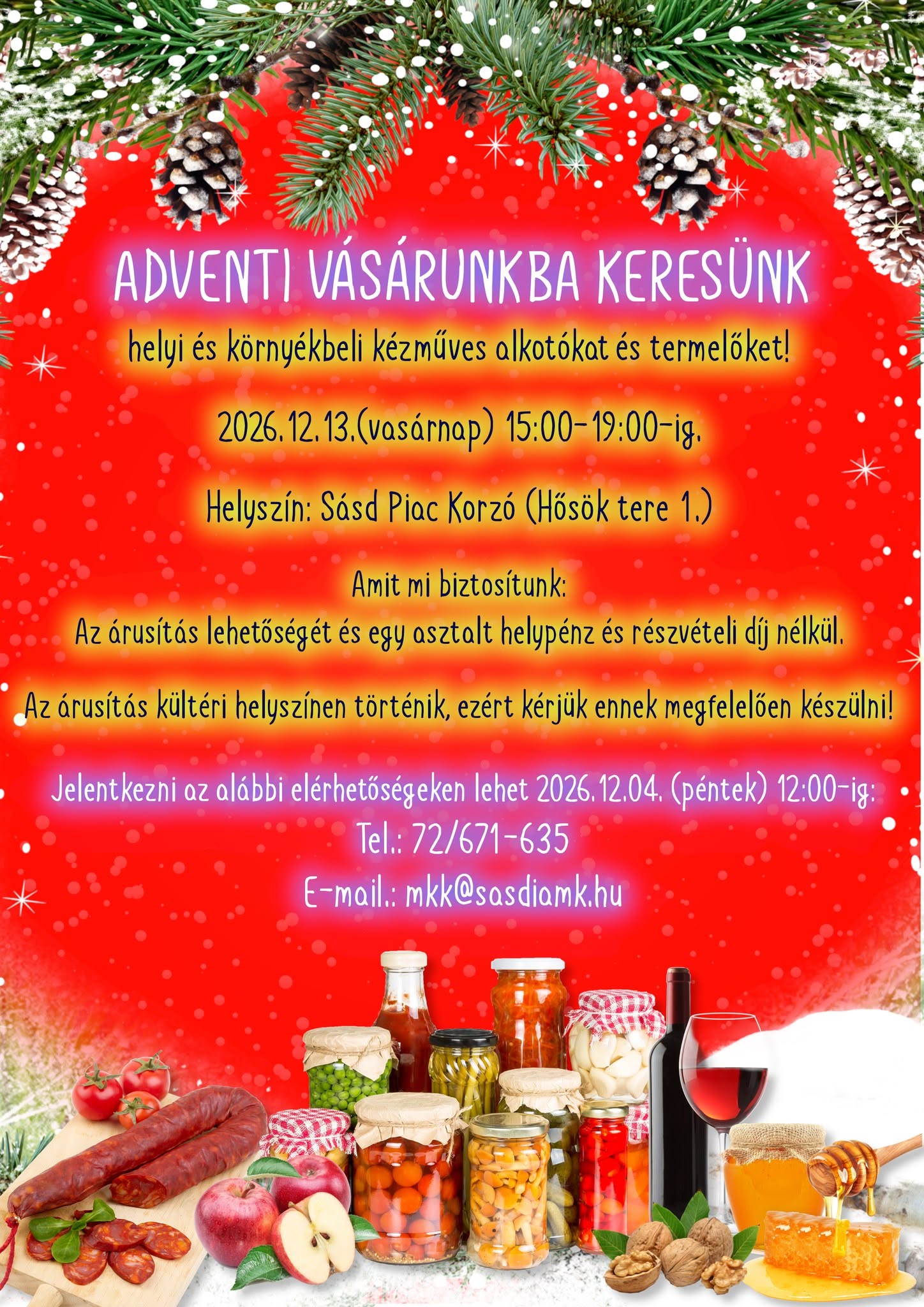 Adventi vásárunkba keresünk helyi és környékbeli kézműves alkotókat és termelőket! 2026,12,13, (vasárnap) 15:00-19:00-ig, Helyszín: Sásd Piac Korzó (Hősök tere 1.) Amit mi biztosítunk: Az árusítás lehetőségét és egy asztalt helypénz és részvételi díj nélkül Az árusítás kültéri helyszínen történik, ezért kérjük ennek megfelelően készülni! Jelentkezni az alábbi elérhetőségen lehet 2026.12.04. 12 óráig. Tel: 72/671-635